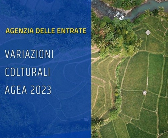 COMUNICATO AGENZIA DELLE ENTRATE - AGGIORNAMENTO DELLE PARTICELLE OGGETTO DI VARIAZIONI COLTURALI NELL'ANNO 2023